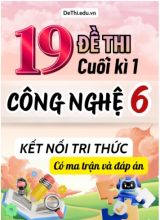 19 Đề thi cuối kì 1 Công nghệ Lớp 6 có ma trận & đáp án (Kết nối tri thức)